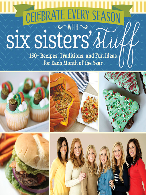 Title details for Celebrate Every Season with Six Sisters' Stuff by Six Sisters' Stuff - Available